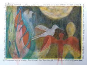 Endowed with wings, she knows no boundaries, No borders to restrain her She carries a strong voice Filled with her own song The wonders of her songs speak to everyone If only they would d listen With their hearts and not their minds.